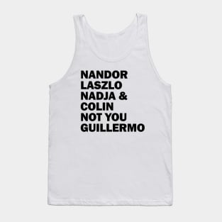 Nandor Laszlo Nadja And Colin Not You Guillermo Tank Top